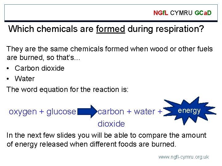 NGf. L CYMRU GCa. D Which chemicals are formed during respiration? They are the