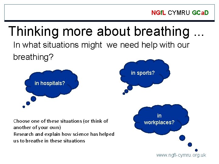 NGf. L CYMRU GCa. D Thinking more about breathing. . . In what situations