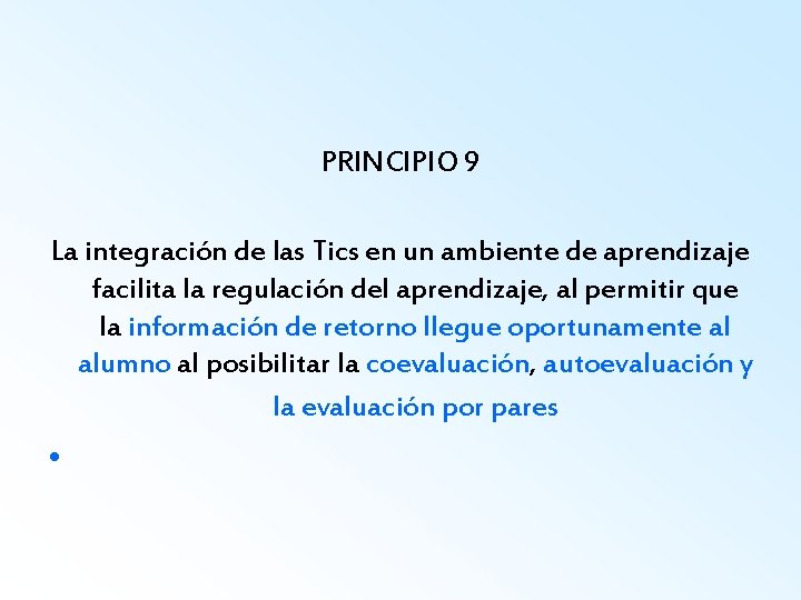 PRINCIPIO 9 La integración de las Tics en un ambiente de aprendizaje facilita la