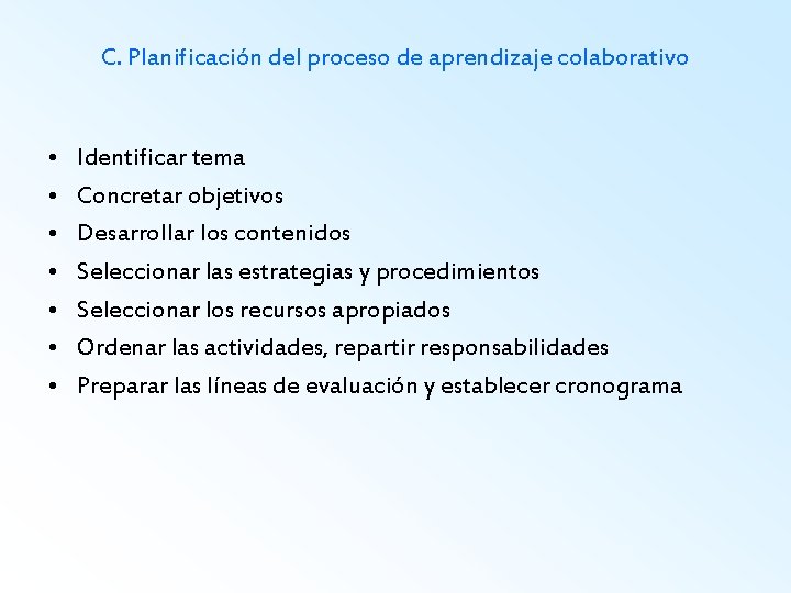 C. Planificación del proceso de aprendizaje colaborativo • • Identificar tema Concretar objetivos Desarrollar