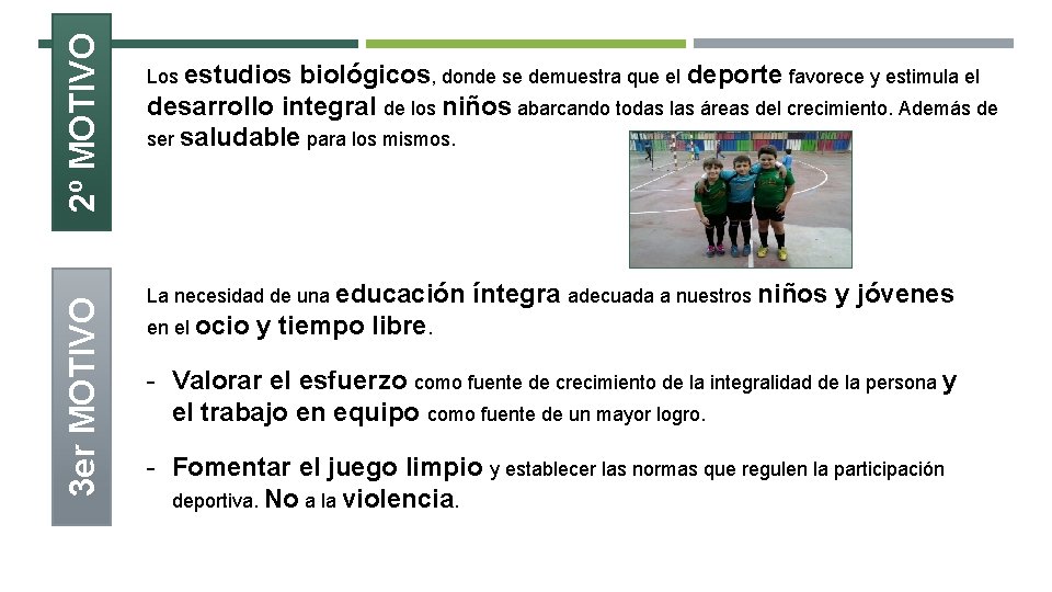 2º MOTIVO 3 er MOTIVO Los estudios biológicos, donde se demuestra que el deporte