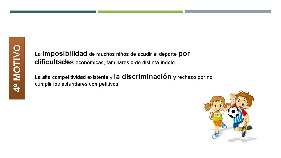 4º MOTIVO La imposibilidad de muchos niños de acudir al deporte por dificultades económicas,