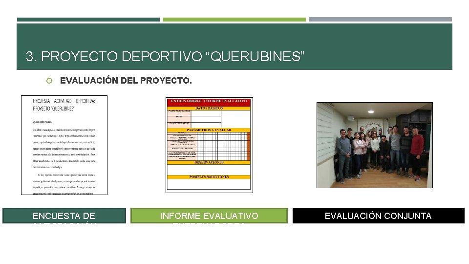 3. PROYECTO DEPORTIVO “QUERUBINES” EVALUACIÓN DEL PROYECTO. ENCUESTA DE SATISFACCIÓN INFORME EVALUATIVO ENTRENADORES EVALUACIÓN