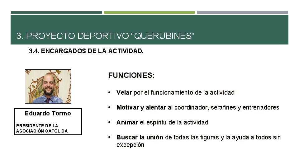 3. PROYECTO DEPORTIVO “QUERUBINES” 3. 4. ENCARGADOS DE LA ACTIVIDAD. FUNCIONES: • Velar por