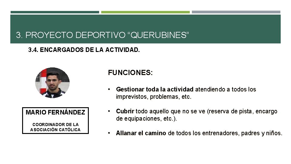 3. PROYECTO DEPORTIVO “QUERUBINES” 3. 4. ENCARGADOS DE LA ACTIVIDAD. FUNCIONES: • Gestionar toda