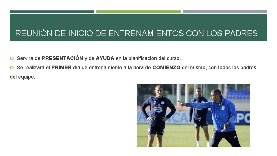 REUNIÓN DE INICIO DE ENTRENAMIENTOS CON LOS PADRES Servirá de PRESENTACIÓN y de AYUDA