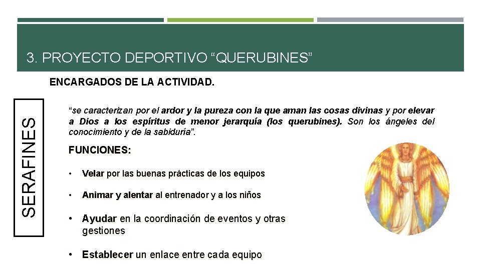 3. PROYECTO DEPORTIVO “QUERUBINES” SERAFINES ENCARGADOS DE LA ACTIVIDAD. “se caracterizan por el ardor