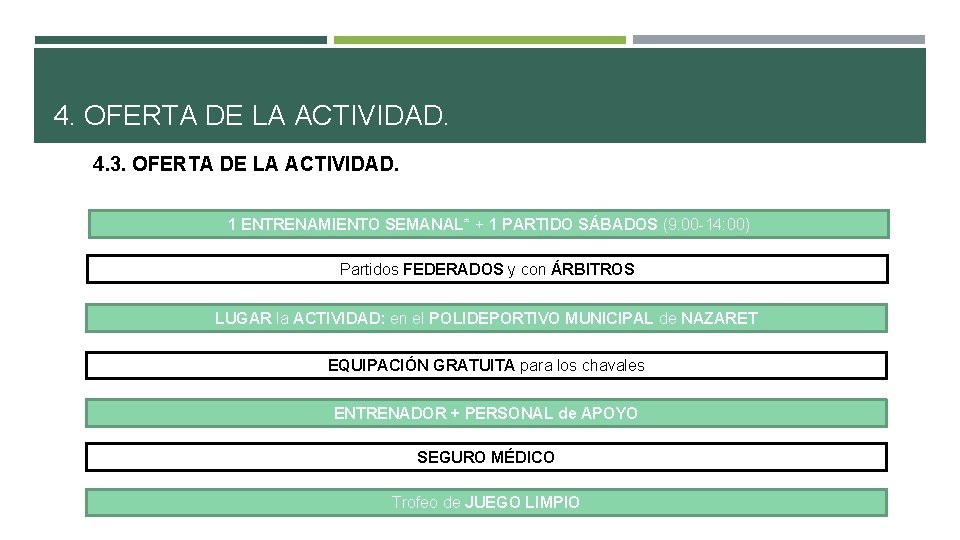 4. OFERTA DE LA ACTIVIDAD. 4. 3. OFERTA DE LA ACTIVIDAD. 1 ENTRENAMIENTO SEMANAL*