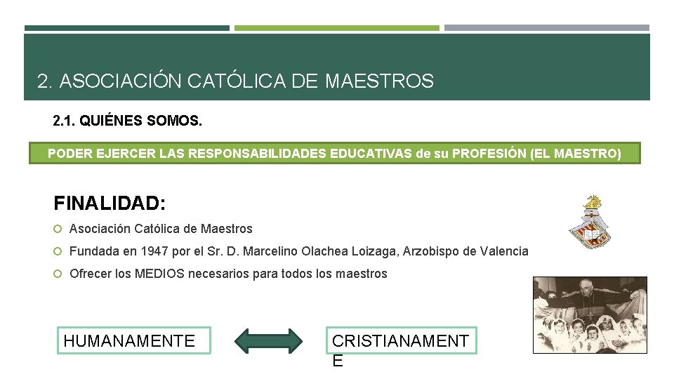 2. ASOCIACIÓN CATÓLICA DE MAESTROS 2. 1. QUIÉNES SOMOS. PODER EJERCER LAS RESPONSABILIDADES EDUCATIVAS