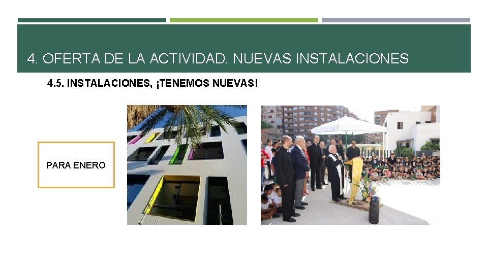 4. OFERTA DE LA ACTIVIDAD. NUEVAS INSTALACIONES 4. 5. INSTALACIONES, ¡TENEMOS NUEVAS! PARA ENERO