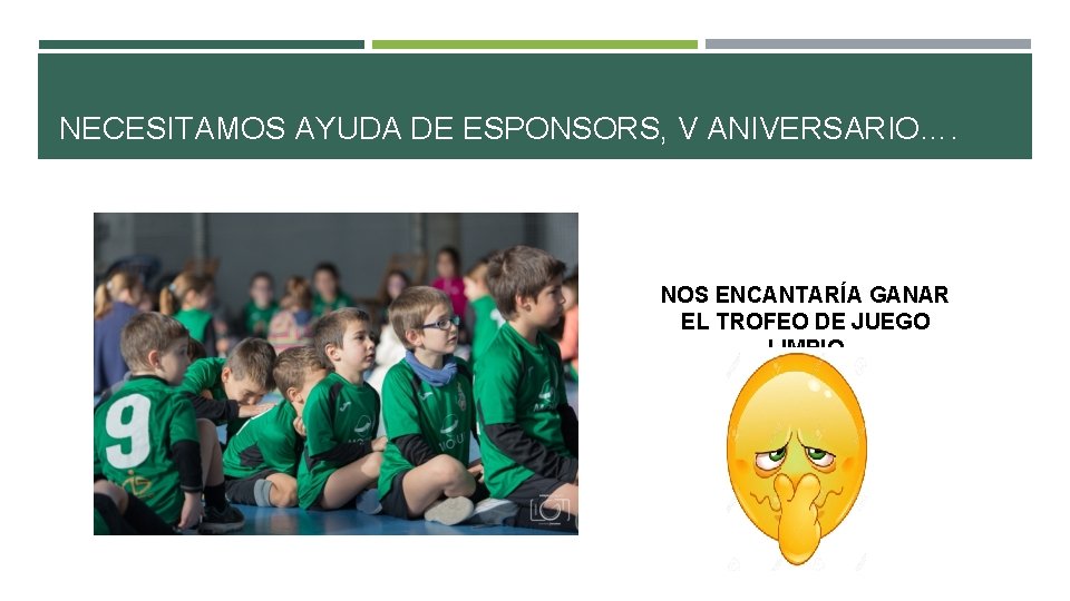 NECESITAMOS AYUDA DE ESPONSORS, V ANIVERSARIO…. NOS ENCANTARÍA GANAR EL TROFEO DE JUEGO LIMPIO