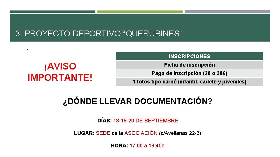 3. PROYECTO DEPORTIVO “QUERUBINES”. INSCRIPCIONES ¡AVISO IMPORTANTE! Ficha de inscripción Pago de inscripción (20