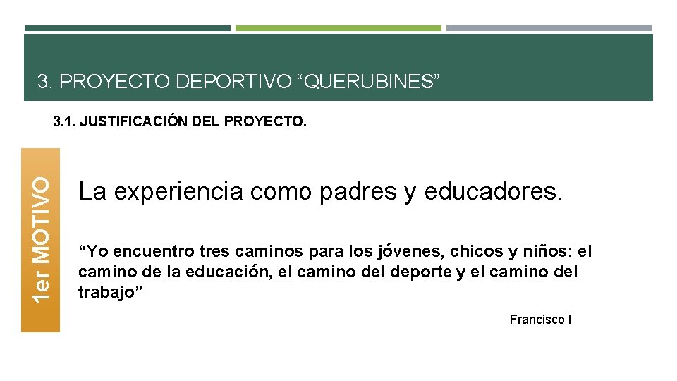3. PROYECTO DEPORTIVO “QUERUBINES” 1 er MOTIVO 3. 1. JUSTIFICACIÓN DEL PROYECTO. La experiencia