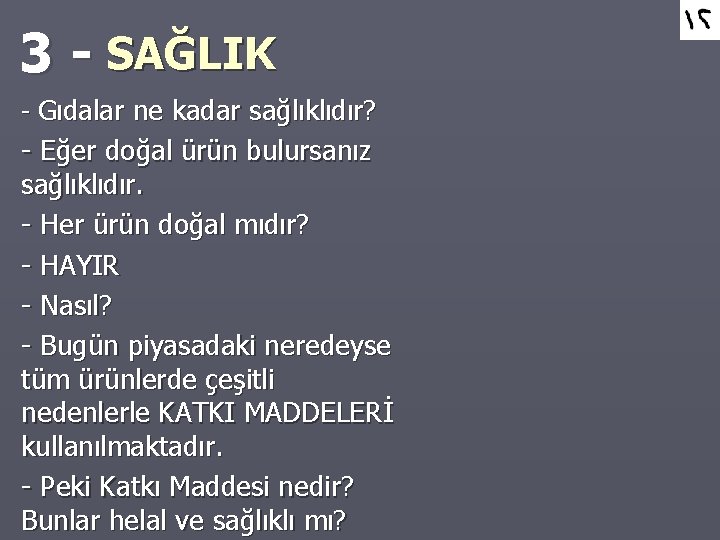 3 - SAĞLIK - Gıdalar ne kadar sağlıklıdır? - Eğer doğal ürün bulursanız sağlıklıdır.