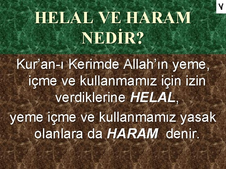 HELAL VE HARAM NEDİR? Kur’an-ı Kerimde Allah’ın yeme, içme ve kullanmamız için izin verdiklerine