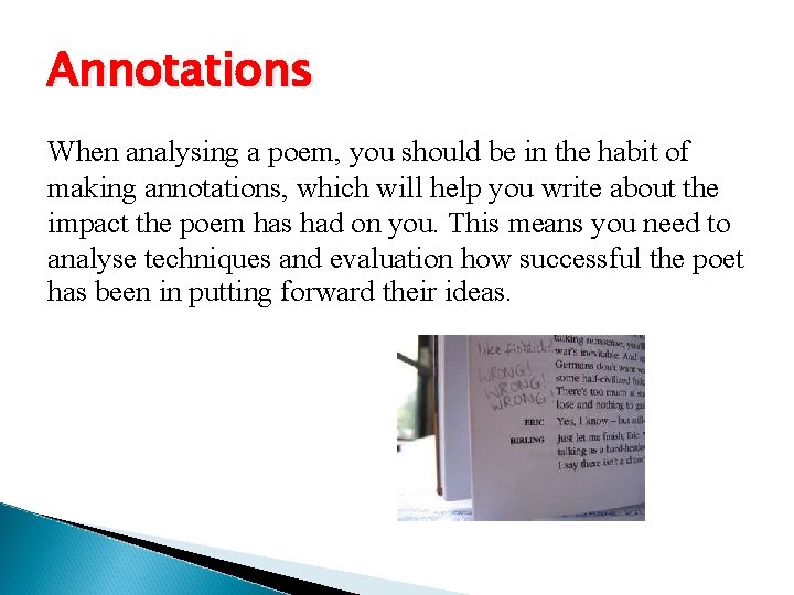 Annotations When analysing a poem, you should be in the habit of making annotations,