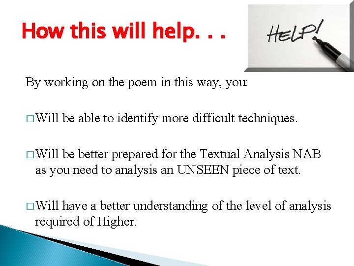 How this will help. . . By working on the poem in this way,