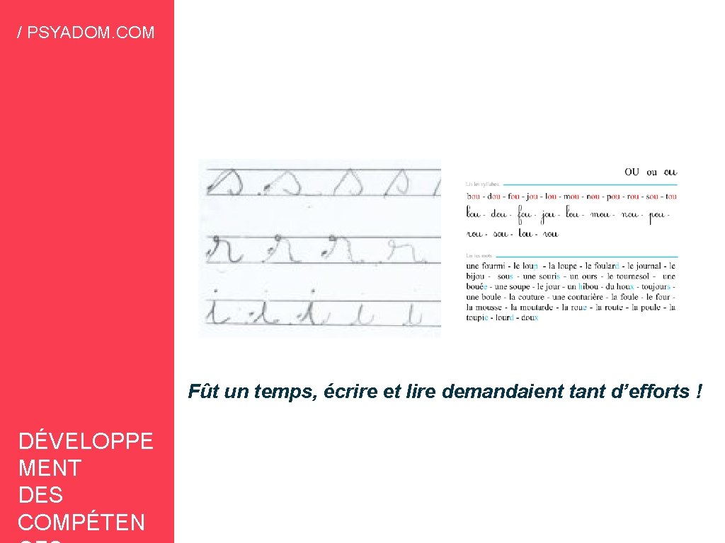 / PSYADOM. COM Fût un temps, écrire et lire demandaient tant d’efforts ! DÉVELOPPE