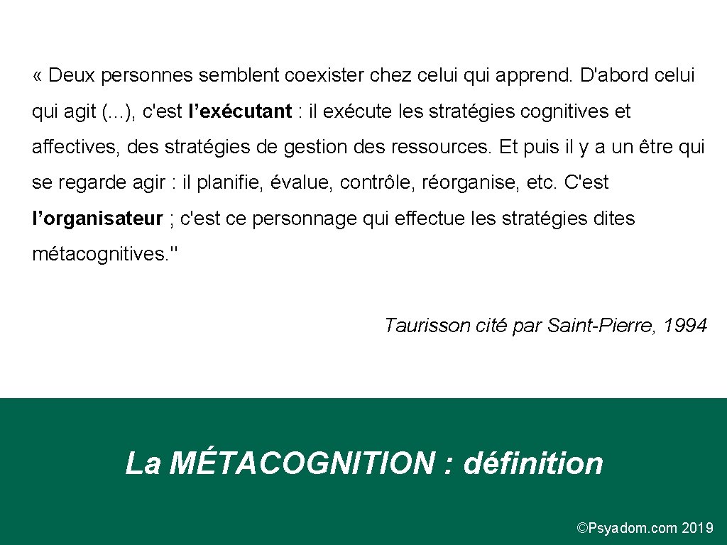  « Deux personnes semblent coexister chez celui qui apprend. D'abord celui qui agit