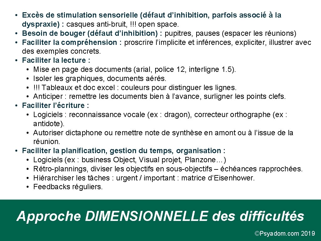  • Excès de stimulation sensorielle (défaut d’inhibition, parfois associé à la dyspraxie) :