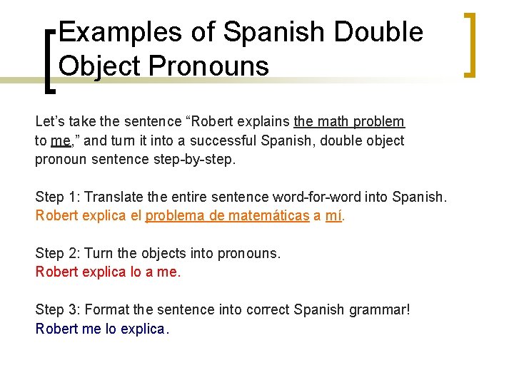 Examples of Spanish Double Object Pronouns Let’s take the sentence “Robert explains the math