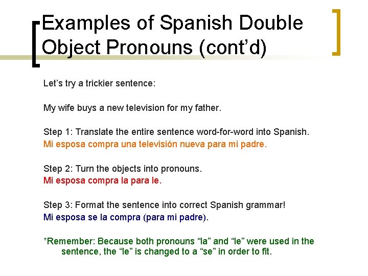 Examples of Spanish Double Object Pronouns (cont’d) Let’s try a trickier sentence: My wife