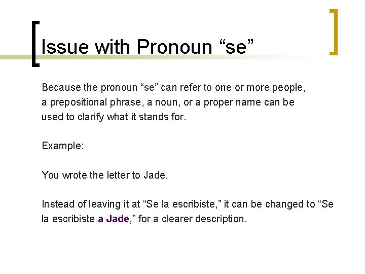 Issue with Pronoun “se” Because the pronoun “se” can refer to one or more