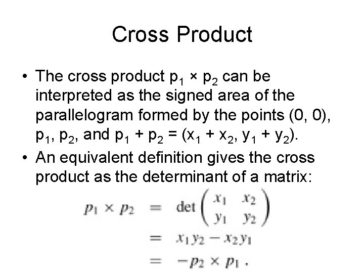 Cross Product • The cross product p 1 × p 2 can be interpreted