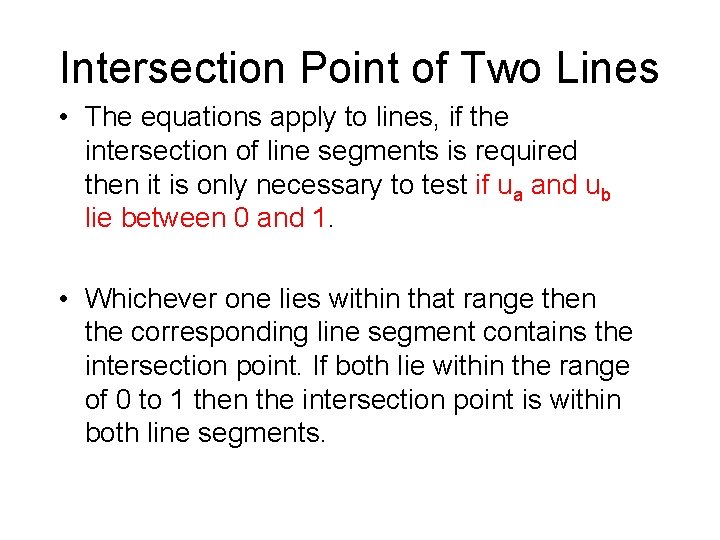Intersection Point of Two Lines • The equations apply to lines, if the intersection