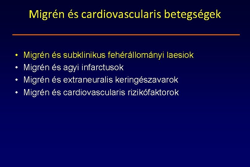 Migrén és cardiovascularis betegségek • • Migrén és subklinikus fehérállományi laesiok Migrén és agyi