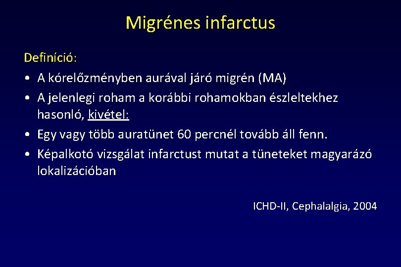 Migrénes infarctus Definíció: • A kórelőzményben aurával járó migrén (MA) • A jelenlegi roham
