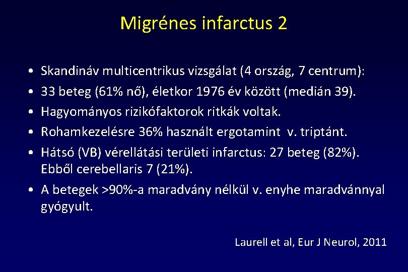 Migrénes infarctus 2 • • • Skandináv multicentrikus vizsgálat (4 ország, 7 centrum): 33