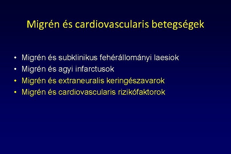 Migrén és cardiovascularis betegségek • • Migrén és subklinikus fehérállományi laesiok Migrén és agyi