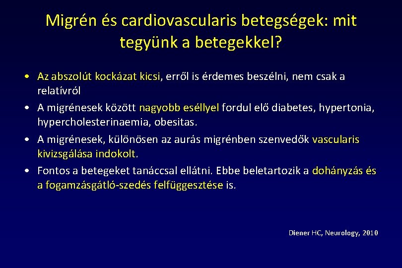 Migrén és cardiovascularis betegségek: mit tegyünk a betegekkel? • Az abszolút kockázat kicsi, erről