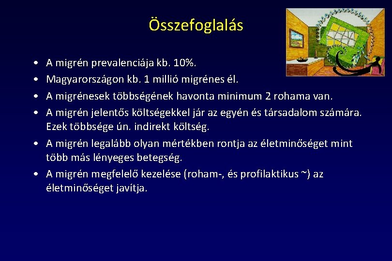 Összefoglalás • • A migrén prevalenciája kb. 10%. Magyarországon kb. 1 millió migrénes él.