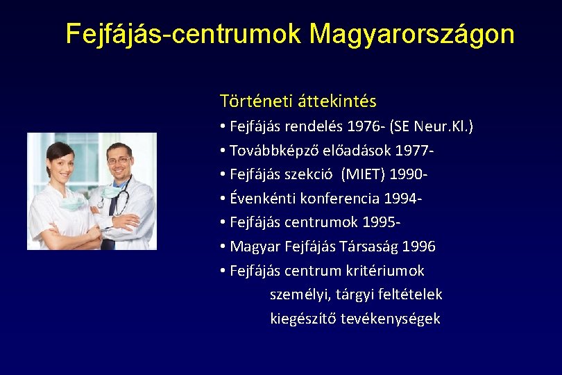 Fejfájás-centrumok Magyarországon Történeti áttekintés • Fejfájás rendelés 1976 - (SE Neur. Kl. ) •