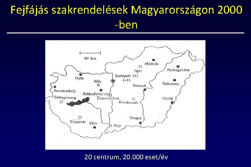 Fejfájás szakrendelések Magyarországon 2000 -ben 20 centrum, 20. 000 eset/év 