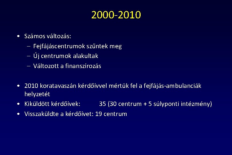2000 -2010 • Számos változás: – Fejfájáscentrumok szűntek meg – Új centrumok alakultak –