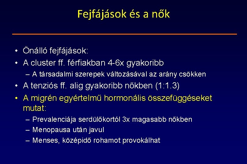 Fejfájások és a nők • Önálló fejfájások: • A cluster ff. férfiakban 4 -6