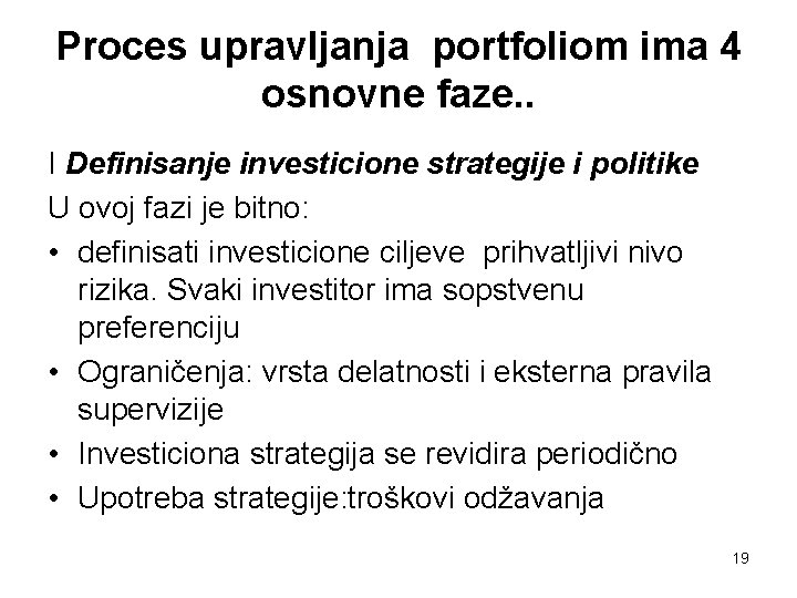 Proces upravljanja portfoliom ima 4 osnovne faze. . I Definisanje investicione strategije i politike