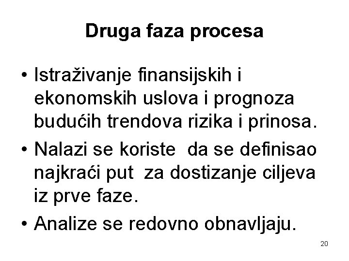 Druga faza procesa • Istraživanje finansijskih i ekonomskih uslova i prognoza budućih trendova rizika