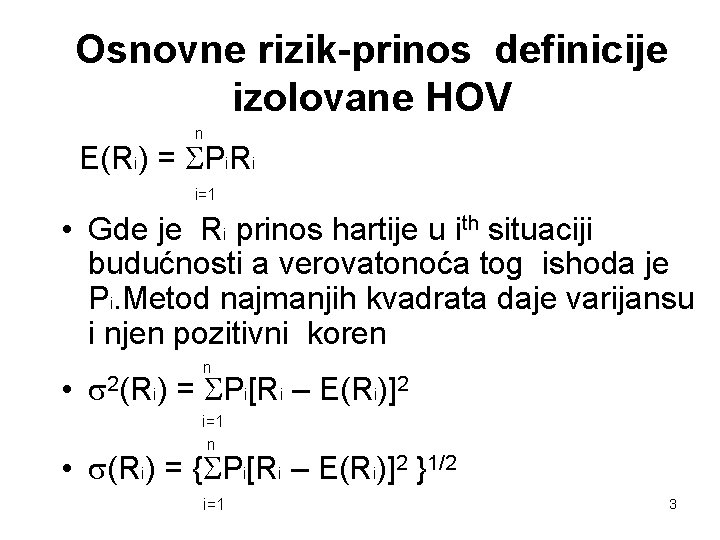 Osnovne rizik-prinos definicije izolovane HOV n E(Ri) = Pi. Ri i=1 • Gde je