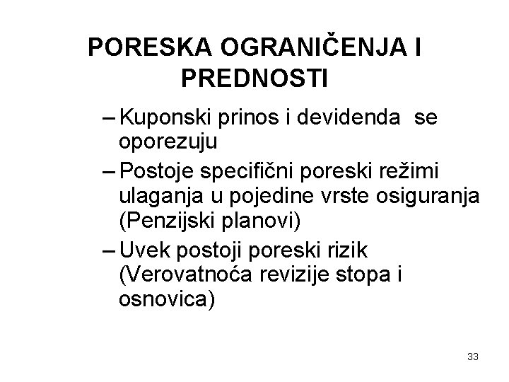 PORESKA OGRANIČENJA I PREDNOSTI – Kuponski prinos i devidenda se oporezuju – Postoje specifični