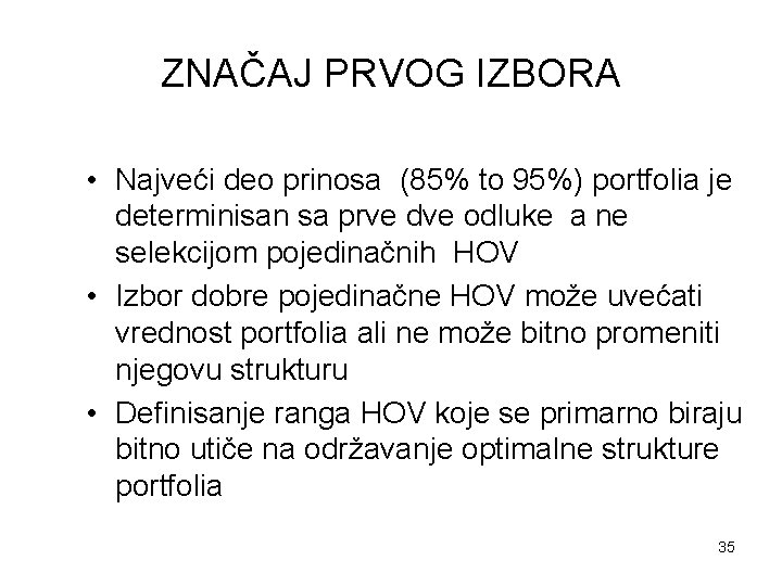 ZNAČAJ PRVOG IZBORA • Najveći deo prinosa (85% to 95%) portfolia je determinisan sa