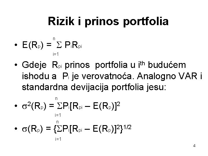 Rizik i prinos portfolia n • E(Rp) = Pi. Rpi i=1 • Gdeje Rpi