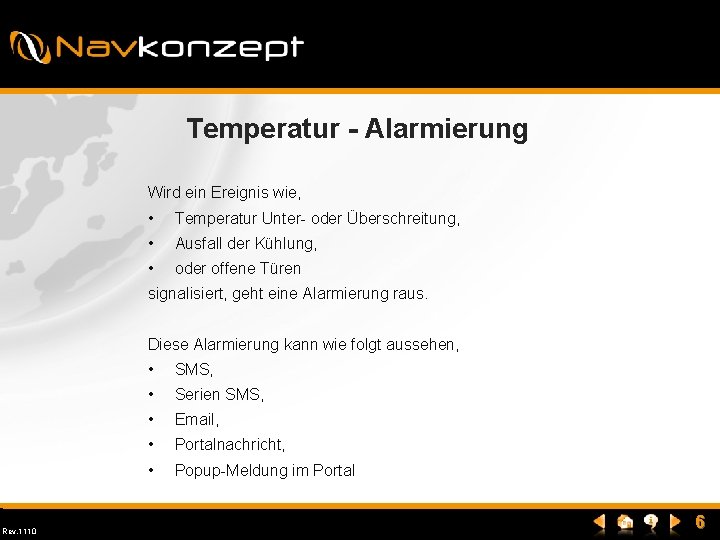 Temperatur - Alarmierung Wird ein Ereignis wie, • Temperatur Unter- oder Überschreitung, • Ausfall