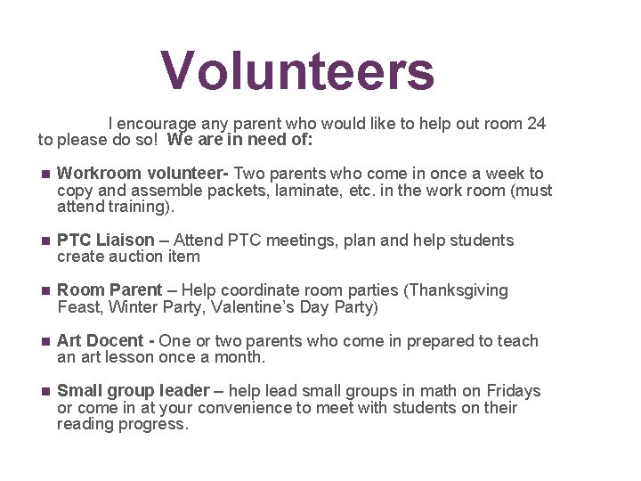 Volunteers I encourage any parent who would like to help out room 24 to