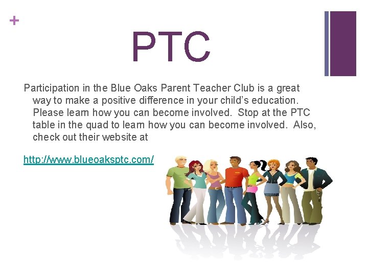 + PTC Participation in the Blue Oaks Parent Teacher Club is a great way