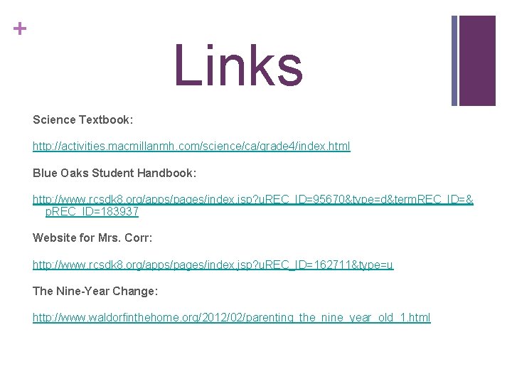 + Links Science Textbook: http: //activities. macmillanmh. com/science/ca/grade 4/index. html Blue Oaks Student Handbook: