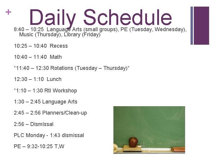 + Daily Schedule 8: 40 – 10: 25 Language Arts (small groups), PE (Tuesday,
